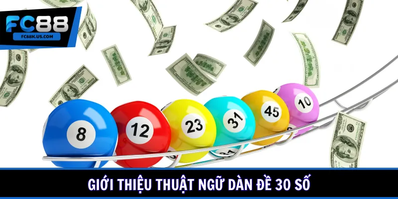 Giới thiệu thuật ngữ dàn đề 30 số