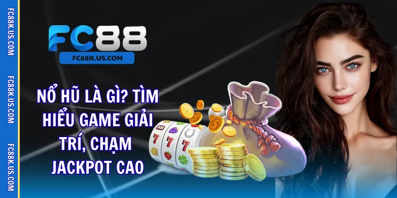 nổ hũ là gì