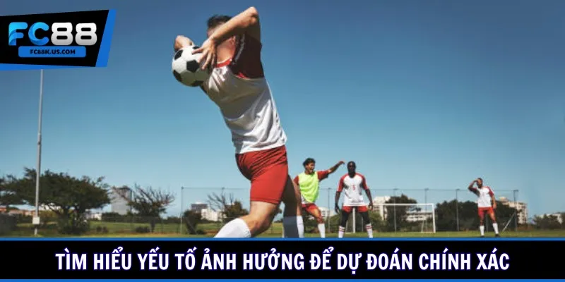 Tìm hiểu yếu tố ảnh hưởng để dự đoán chính xác