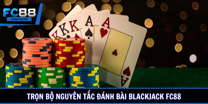 Trọn bộ nguyên tắc đánh bài Blackjack FC88